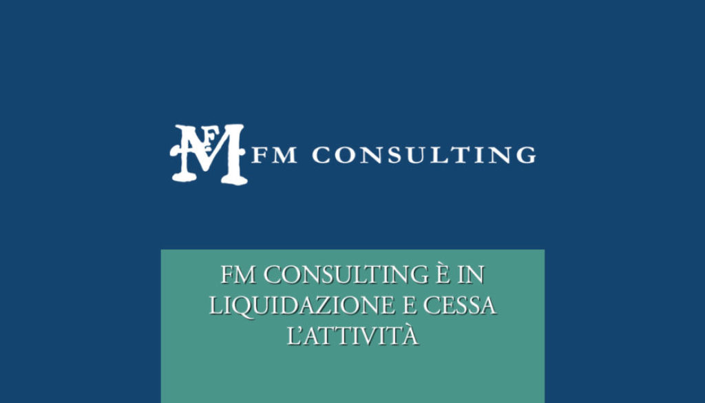 fm-consulting-FM-Consulting-è-in-liquidazione-e-cessa-l’attività